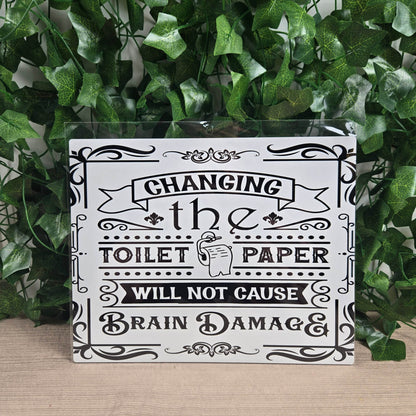 Changing the Toilet Paper will NOT cause Brain Damage Aluminum Sign 8x10 - Vegas Custom Creations