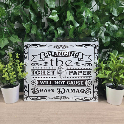 Changing the Toilet Paper will NOT cause Brain Damage Aluminum Sign 8x10 - Vegas Custom Creations