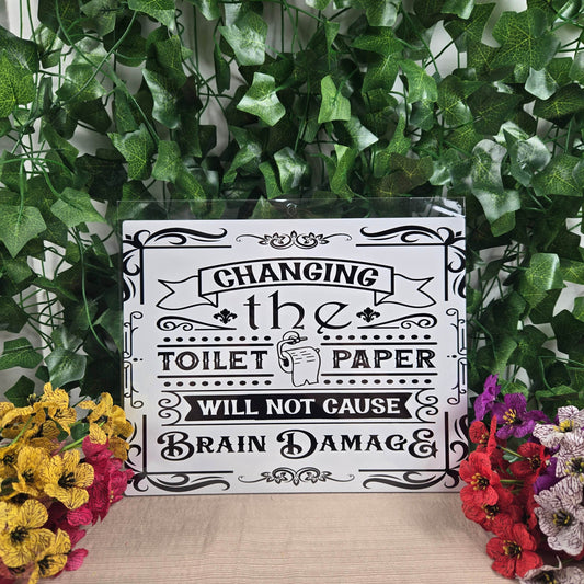 Changing the Toilet Paper will NOT cause Brain Damage Aluminum Sign 8x10 - Vegas Custom Creations