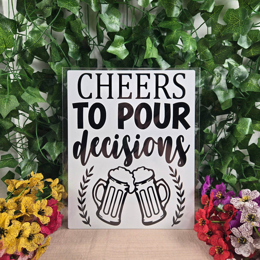 Cheers to Pour Decisions Aluminum Sign 8x10 - Vegas Custom Creations