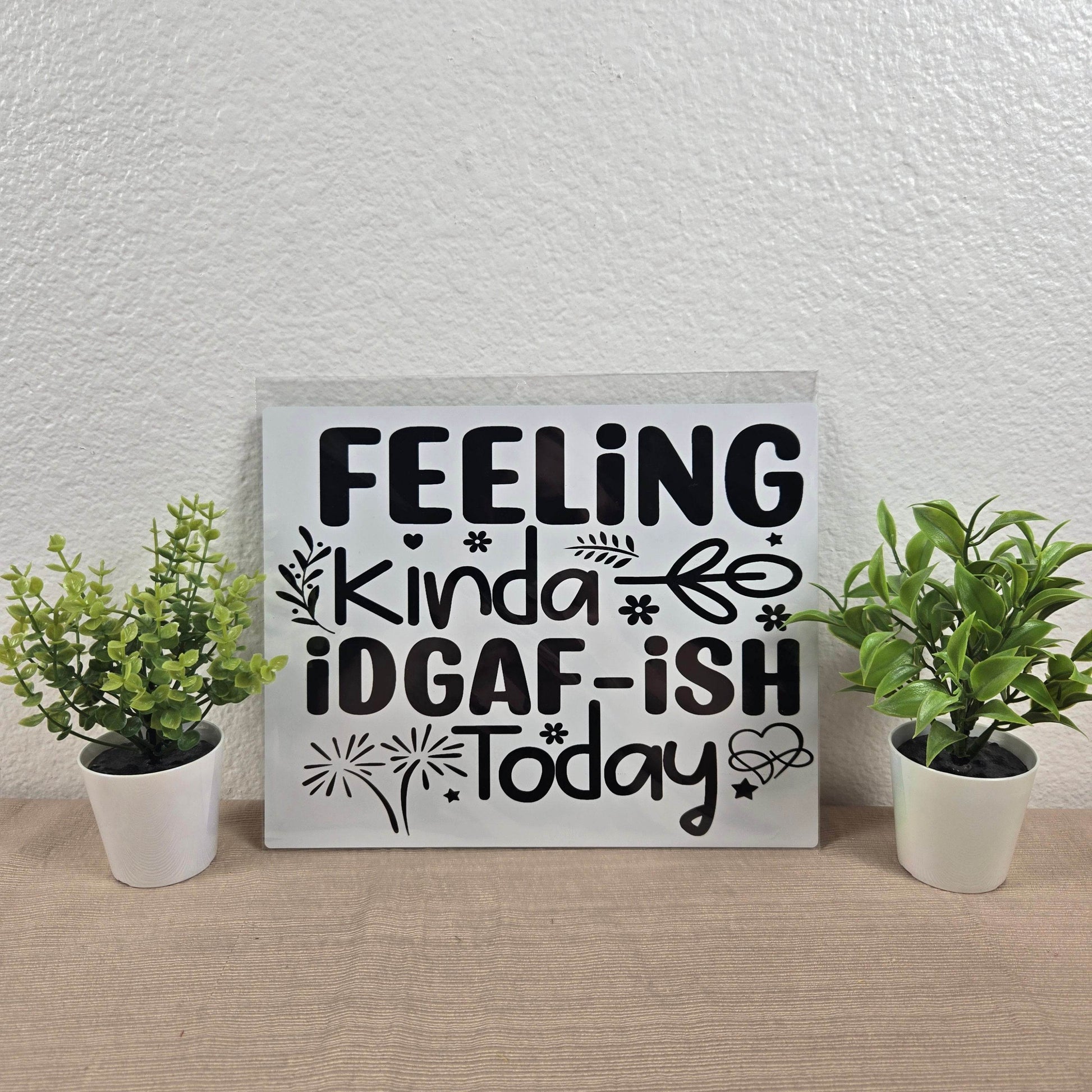Feelin kinda IDGAF-ish today Aluminum Sign 8x10 - Vegas Custom Creations
