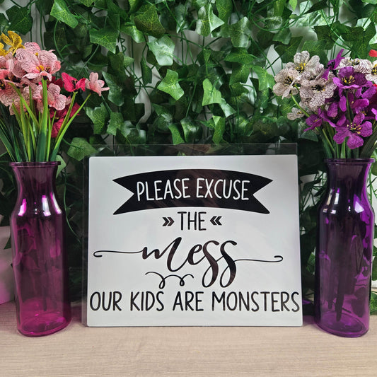 Please Excuse the Mess, Our Kids are Monsters Aluminum Sign 8x10 - Vegas Custom Creations