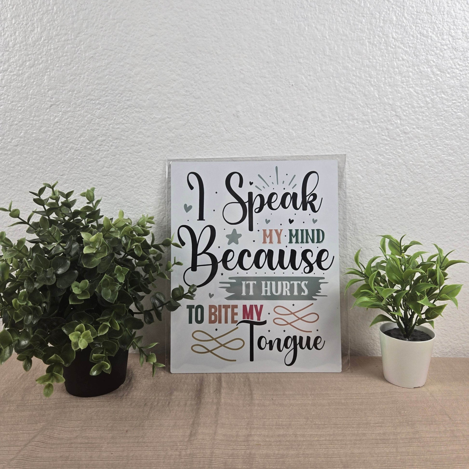 I speak my mind because it hurts to bite my tongue Aluminum Sign 8x10 - Vegas Custom Creations