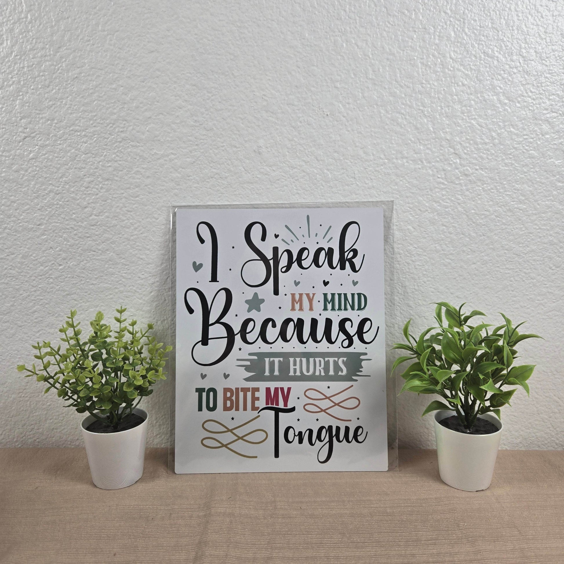 I speak my mind because it hurts to bite my tongue Aluminum Sign 8x10 - Vegas Custom Creations
