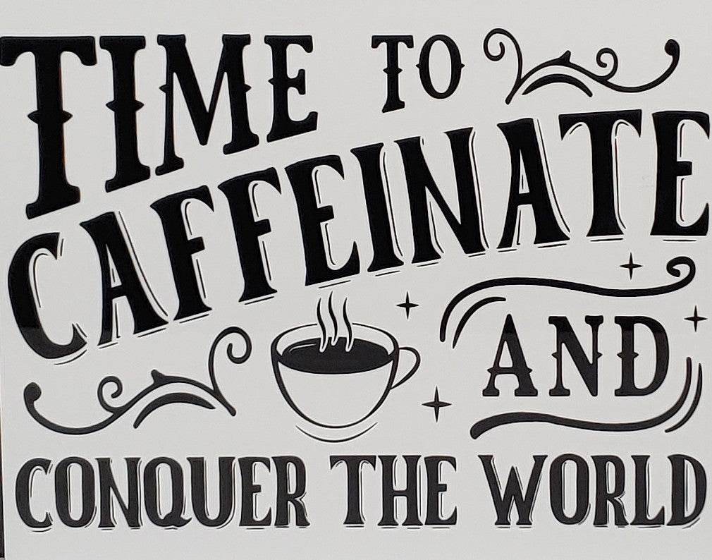 Time to Caffeinate and Conquer the World 8x10 Metal Sign - Vegas Custom Creations