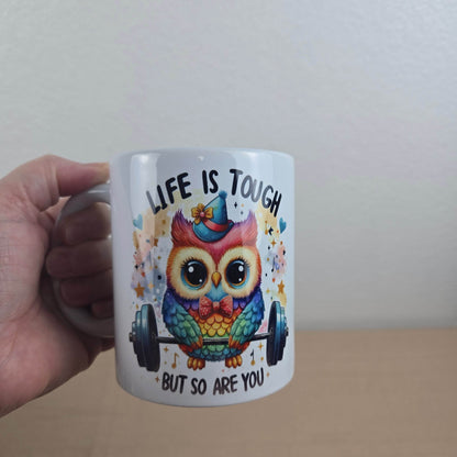 Life is Tough but So Are You Motivational Owl Coffee Mug - Vegas Custom Creations
