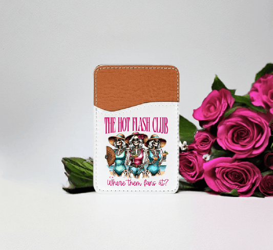 The Hot Flashes Club, Where Them Fans At Adhesive Faux Leather Cell Phone Wallet - Vegas Custom Creations