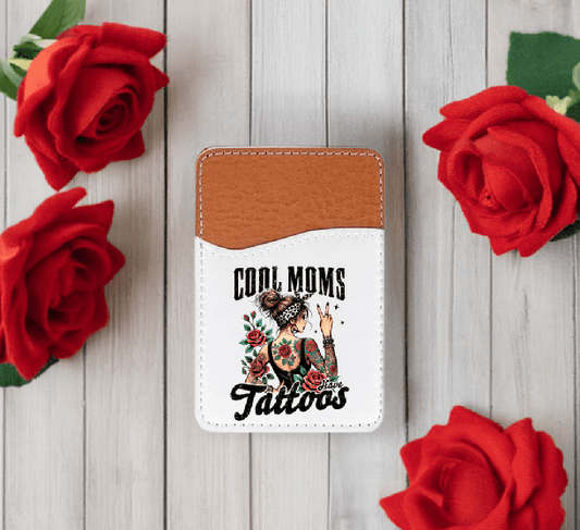 Cool Moms Have Tattoos Adhesive Faux Leather Cell Phone Wallet - Vegas Custom Creations