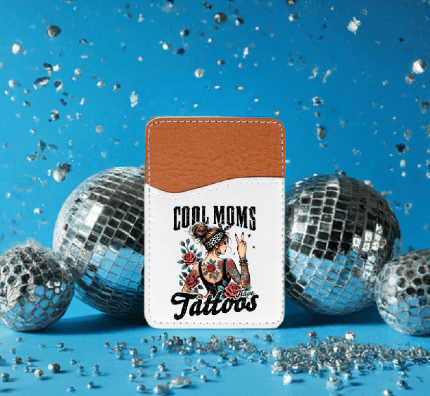 Cool Moms Have Tattoos Adhesive Faux Leather Cell Phone Wallet - Vegas Custom Creations