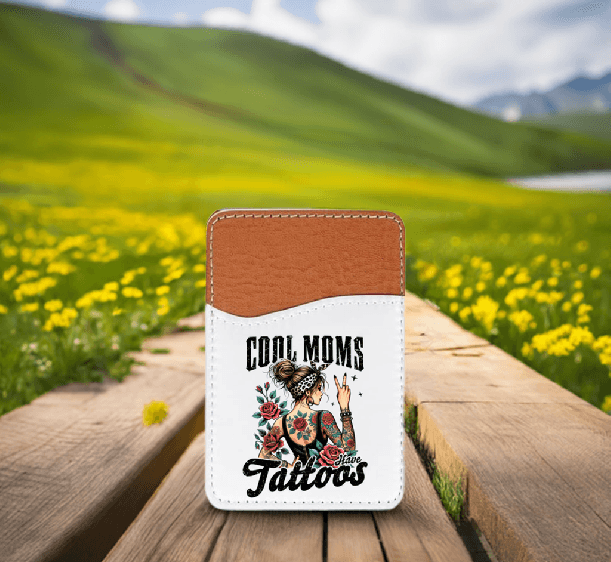 Cool Moms Have Tattoos Adhesive Faux Leather Cell Phone Wallet - Vegas Custom Creations