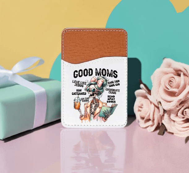 Good Moms Adhesive Faux Leather Cell Phone Wallet - Vegas Custom Creations