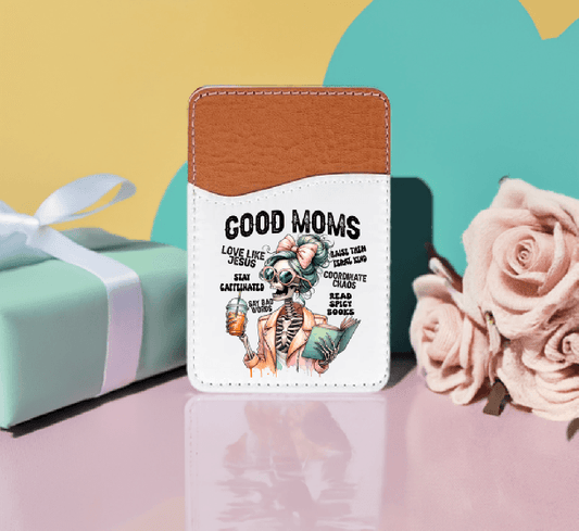 Good Moms Adhesive Faux Leather Cell Phone Wallet - Vegas Custom Creations