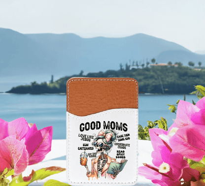 Good Moms Adhesive Faux Leather Cell Phone Wallet - Vegas Custom Creations