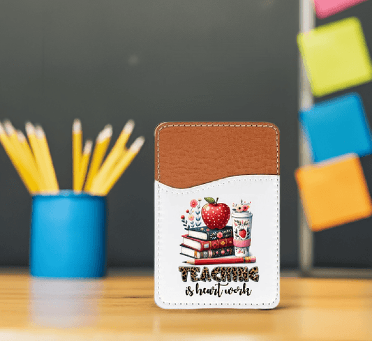 Teacher is Heart Work Adhesive Faux Leather Cell Phone Wallet - Vegas Custom Creations