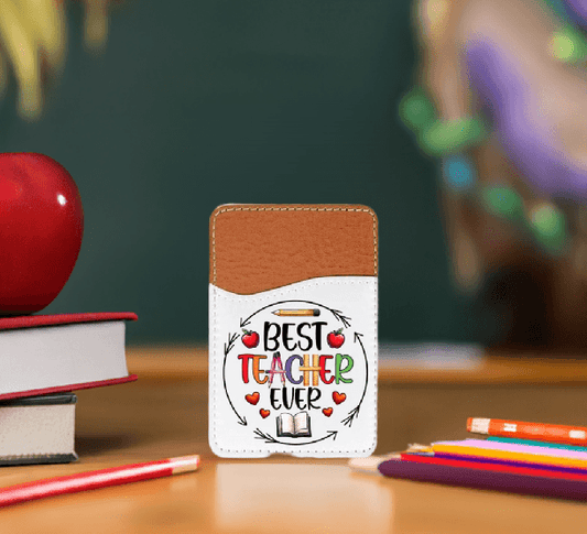 Best Teacher Adhesive Faux Leather Cell Phone Wallet - Vegas Custom Creations