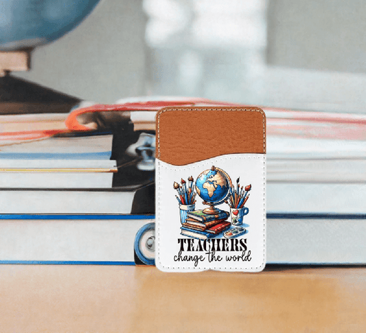 Teachers Change the World Adhesive Faux Leather Cell Phone Wallet - Vegas Custom Creations