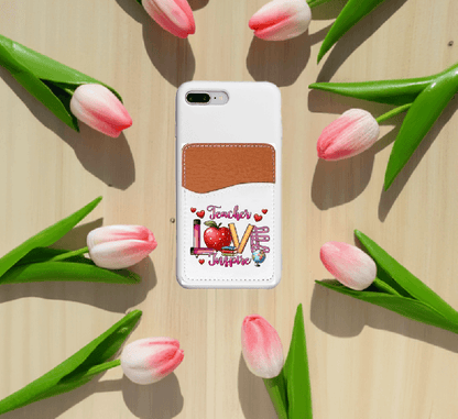 Teacher Love and Inspire Adhesive Faux Leather Cell Phone Wallet - Vegas Custom Creations