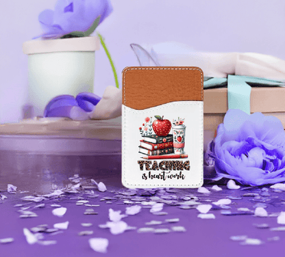 Teacher is Heart Work Adhesive Faux Leather Cell Phone Wallet - Vegas Custom Creations