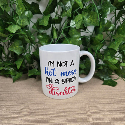 I'm not a Hot Mess, I'm a Spicy Disaster Coffee Mug - Vegas Custom Creations