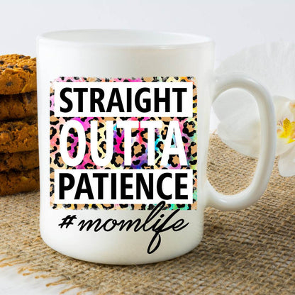 Straight Outta Patience #Mom Life Mug - Vegas Custom Creations