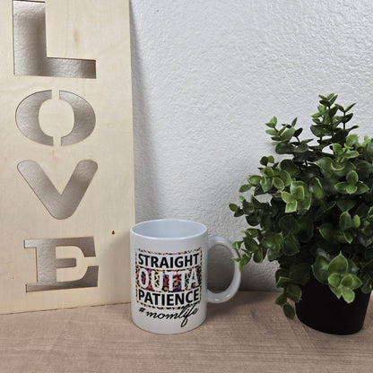 Straight Outta Patience #Mom Life Mug - Vegas Custom Creations