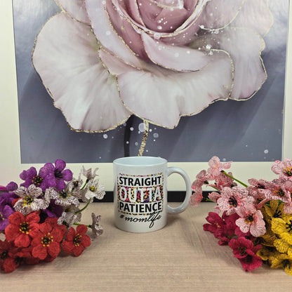 Straight Outta Patience #Mom Life Mug - Vegas Custom Creations