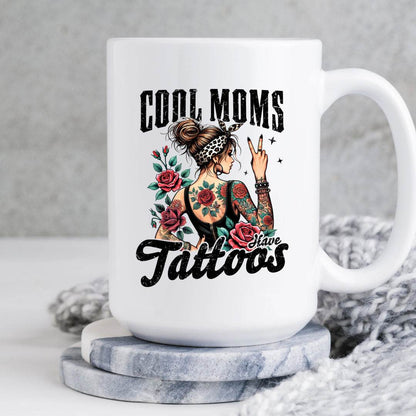 Cool Moms Have Tattoos 11oz or 15oz Coffee Mug - Vegas Custom Creations