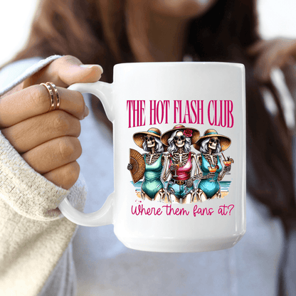 Hot Flash Club, Where them Fans at 11oz or 15oz Coffee Mug - Vegas Custom Creations