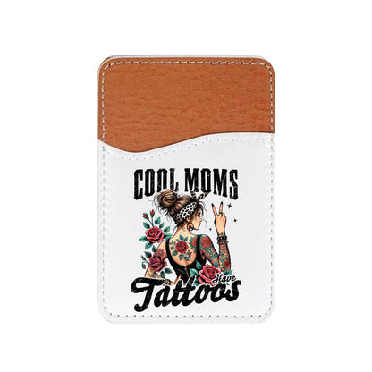 Cool Moms Have Tattoos Adhesive Faux Leather Cell Phone Wallet - Vegas Custom Creations