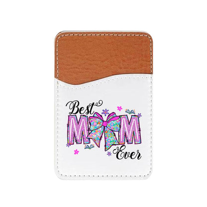 Best Mom Ever Adhesive Faux Leather Cell Phone Wallet - Vegas Custom Creations