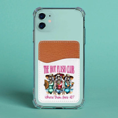 The Hot Flashes Club, Where Them Fans At Adhesive Faux Leather Cell Phone Wallet - Vegas Custom Creations