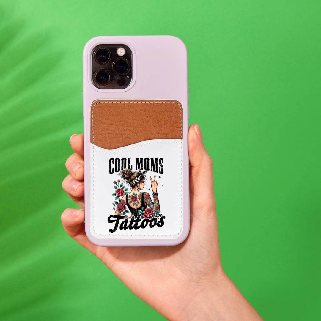 Cool Moms Have Tattoos Adhesive Faux Leather Cell Phone Wallet - Vegas Custom Creations