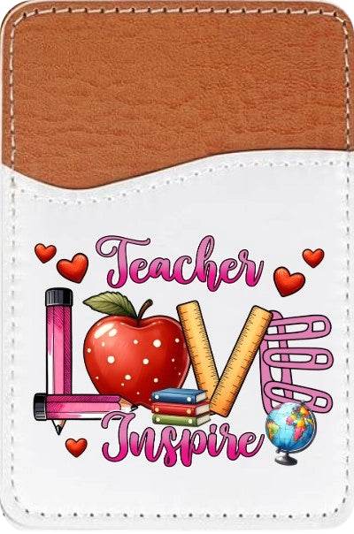 Teacher Love and Inspire Adhesive Faux Leather Cell Phone Wallet - Vegas Custom Creations